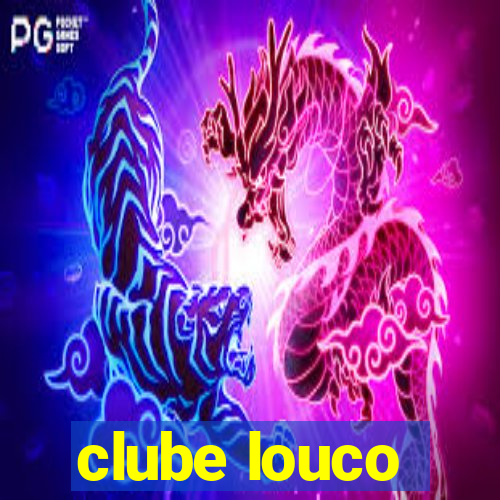 clube louco